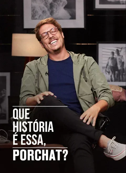 Que História É Essa, Porchat?
